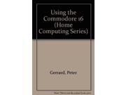 Using the Commodore 16 Home Computing Series