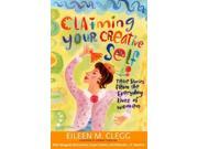 Claiming Your Creative Self True Stories from the Everyday Lives of Women