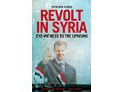 Revolt in Syria Eye Witness to the Uprising