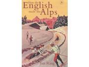 How the English Made the Alps