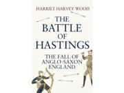 The Battle of Hastings The Fall of Anglo Saxon England