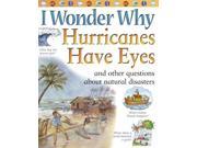 I Wonder Why Hurricanes Have Eyes And Other Questions About Natural Disasters I Wonder Why
