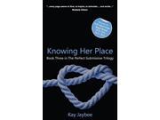 Knowing her Place The Perfect Submissive Trilogy 3