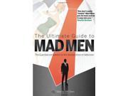 The Ultimate Guide to Mad Men The Guardian companion to the slickest show on television