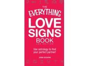The Everything Love Signs Book Use astrology to find your perfect partner! Everything Series