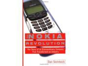 The Nokia Revolution The Story of an Extraordinary Company That Transformed an Industry