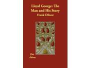 Lloyd George The Man and His Story