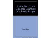 Just a Bite Lucas Guide for Gourmets on a Family Budget