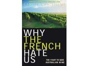 Why the French Hate Us The Fight to Save Australian Wine