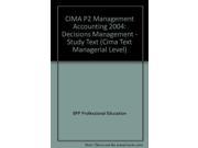 CIMA P2 Management Accounting 2004 Decisions Management Study Text Cima Text Managerial Level