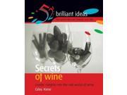 Secrets of Wine Insider Insights into the Real World of Wine 52 Brilliant Ideas