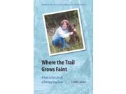 Where the Trail Grows Faint A Year in the Life of a Therapy Dog Team River Teeth Literary Nonfiction Prize