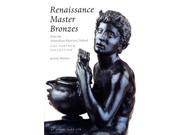 Renaissance Master Bronzes The Fortnum Collection at the Ashmolean Museum