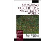 Managing Conflict in a Negotiated World A Narrative Approach to Achieving Productive Dialogue and Change
