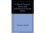 A Black Future? Jesus and Salvation in South Africa