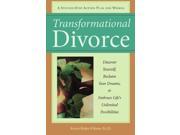Transformational Divorce Discover Yourself Reclaim Your Dreams and Embrace Life s Unlimited Possibilities