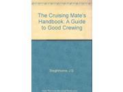 The Cruising Mate s Handbook A Guide to Good Crewing