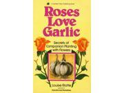 Roses Love Garlic Secrets of Companion Planting with Flowers