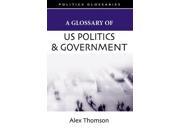 A Glossary of US Politics and Government Politics Glossaries