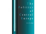 The Politics Of Central Europe SAGE Politics Texts series