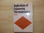 Applications of Engineering Thermodynamics A Tutorial Text to Final Honours Degree Standard