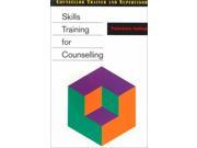 Skills Training for Counselling Counsellor Trainer Supervisor