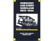 Industry and Ethos Scotland 1832 1914 New History of Scotland
