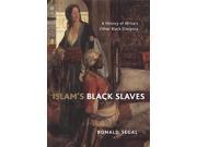 Islam s Black Slaves A History of Africa s Other Black Diaspora