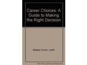 Career Choices A Guide to Making the Right Decision