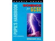 Science for GCSE Double Award Pupil s Handbook with Answers GCSE Science Double Award Series