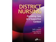 District Nursing Providing Care in a Supportive Context 1e