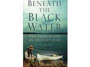 Beneath the Black Water The Search For An Ancient Fish