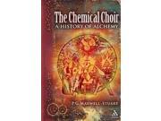 The Chemical Choir A History of Alchemy