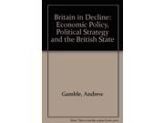 Britain in Decline Economic Policy Political Strategy and the British State