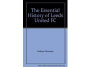 The Essential History of Leeds United FC