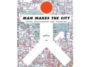 Man Makes the City Urban Development and Planning