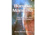 Born to Manifest Law of Attraction Tools and Techniques