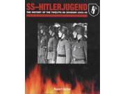SS Hitlerjugend The History of the Twelfth SS Division 1943 45