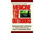 Medicine for the Outdoors The Essential Guide to Emergency Medical Procedures and First Aid