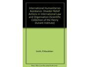 International Humanitarian Assistance Disaster Relief Action in International Law and Organization Disaster Relief Actions in International Law and ... Collect