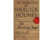 The Mandala of Sherlock Holmes The Missing Years His Exploits in India and Tibet as Faithfully Recorded by Hurree Chunder Mookerjee C.I.E. F.R.S. F.R.G.S.