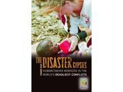 The Disaster Gypsies Humanitarian Workers in the World s Deadliest Conflicts Praeger Security International