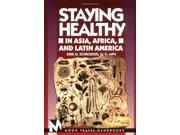 Staying Healthy in Asia Africa and Latin America Moon Handbooks