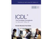ICDL 4 The Complete Coursebook