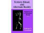 Ecstacy Ritual and Alternate Reality Religion in a Pluralistic World