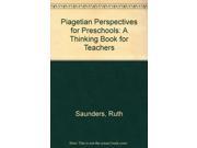 Piagetian Perspectives for Preschools A Thinking Book for Teachers