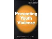 Preventing Youth Violence A Guide for Parents Teachers and Counsellors