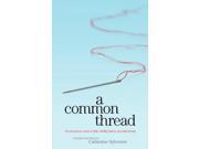 A Common Thread 16 Personal Accounts of Faith Fertility Issues and Miscarriage