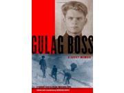 Gulag Boss A Soviet Memoir