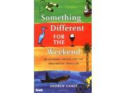 Something Different for the Weekend 52 Seasonal Breaks for the Imaginative Traveller Bradt Travel Guides